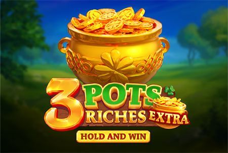  3 Pots Riches Extra: Hold and Win